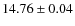 $ 14.76 \pm 0.04$