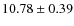 $ 10.78 \pm 0.39$