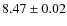 $ 8.47 \pm 0.02$