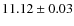 $ 11.12 \pm 0.03$