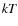 ${\it kT}$