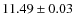 $ 11.49 \pm 0.03$