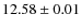 $ 12.58 \pm 0.01$