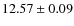 $ 12.57 \pm 0.09$
