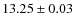 $ 13.25 \pm 0.03$