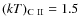 $(kT)_{\rm C~II} = 1.5$