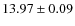 $ 13.97 \pm 0.09$
