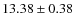 $ 13.38 \pm 0.38$