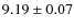 $ 9.19 \pm 0.07$