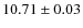 $ 10.71 \pm 0.03$