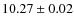 $ 10.27 \pm 0.02$