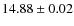 $ 14.88 \pm 0.02$