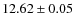 $ 12.62 \pm 0.05$