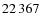 $ 22\,367$