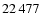 $ 22\,477$