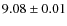 $ 9.08 \pm 0.01$