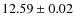 $ 12.59 \pm 0.02$