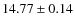$ 14.77 \pm 0.14$