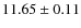 $ 11.65 \pm 0.11$