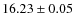 $ 16.23 \pm 0.05$