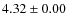 $ 4.32 \pm 0.00$