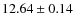 $ 12.64 \pm 0.14$
