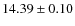 $ 14.39 \pm 0.10$