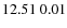$ 12.51 \ 0.01$