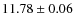 $ 11.78 \pm 0.06$