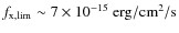 $f_{\rm x, lim} \sim 7 \times 10^{-15}~{\rm erg/cm^2/s}$