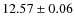 $ 12.57 \pm 0.06$