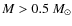 $M>0.5~M_\odot$