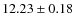 $ 12.23 \pm 0.18$
