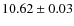 $ 10.62 \pm 0.03$