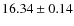 $ 16.34 \pm 0.14$