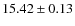 $ 15.42 \pm 0.13$
