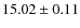 $ 15.02 \pm 0.11$