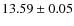 $ 13.59 \pm 0.05$