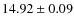 $ 14.92 \pm 0.09$