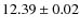 $ 12.39 \pm 0.02$