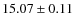 $ 15.07 \pm 0.11$