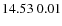 $ 14.53 \ 0.01$