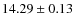 $ 14.29 \pm 0.13$