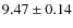 $ 9.47 \pm 0.14$