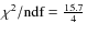 $\chi^{2}/\mbox{ndf}=\frac{15.7}{4}$