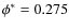 $\phi^*=0.275$