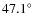 $47.1^{\circ}$