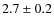 $2.7\pm0.2$