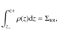 \begin{displaymath}\int_{z_-}^{z+}{\rho(z) {\rm d}z} = \Sigma_{\rm tot},
\end{displaymath}