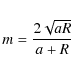 \begin{displaymath}m=\frac{2\sqrt{aR}}{a+R}
\end{displaymath}